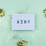 ¿Qué es el ASMR y por qué se convertirá en un MUST en tu vida?